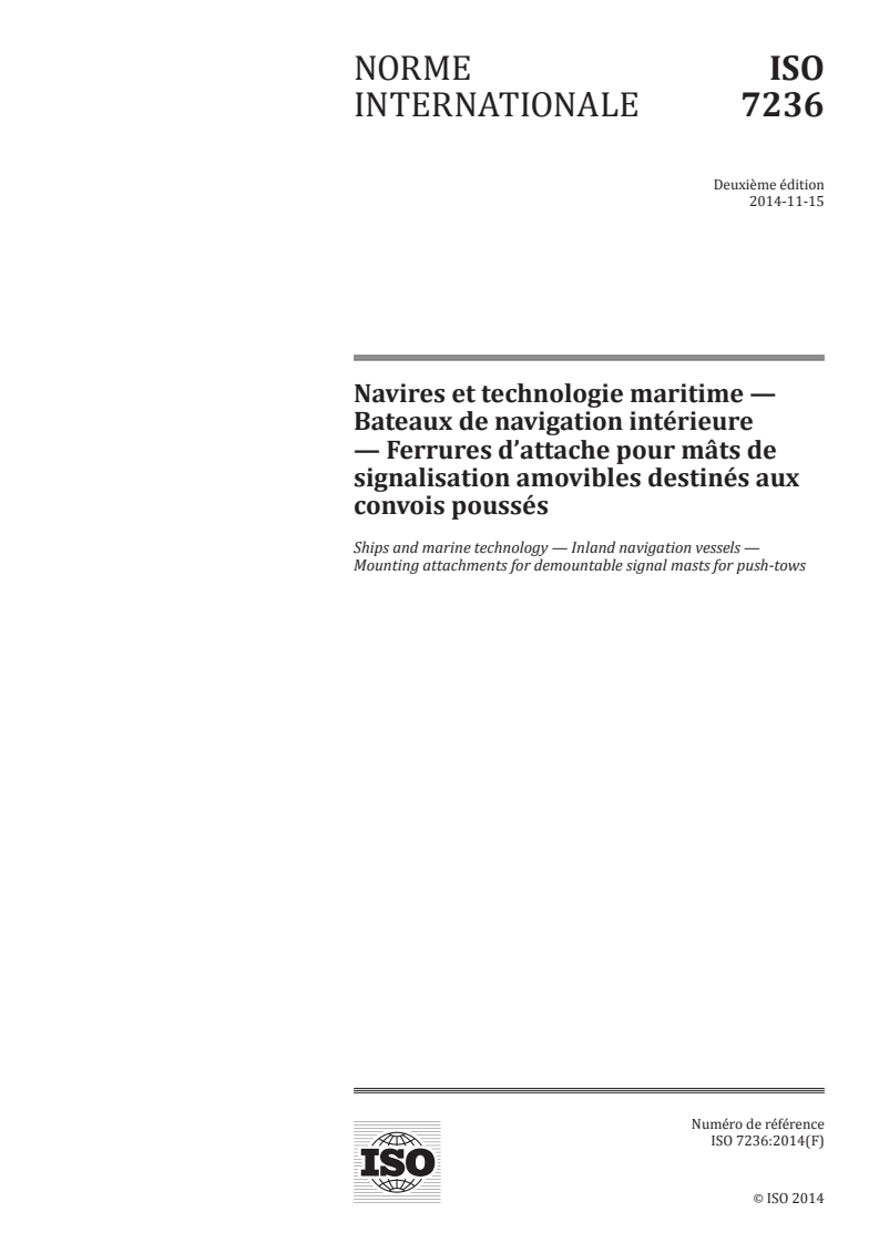 ISO 7236:2014 ISO 7236:2014 - Navires et technologie maritime — Bateaux de navigation intérieure — Ferrures d'attache pour mâts de signalisation amovibles destinés aux convois poussés/25/2016 - Page 1 preview