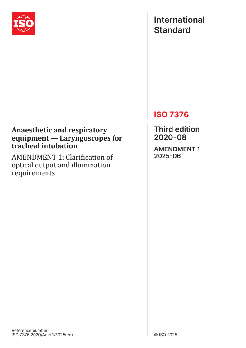 ISO 7376:2020/Amd 1:2025 - Anaesthetic and respiratory equipment — Laryngoscopes for tracheal intubation — Amendment 1: Clarification of optical output and illumination requirements
Released:12. 06. 2025