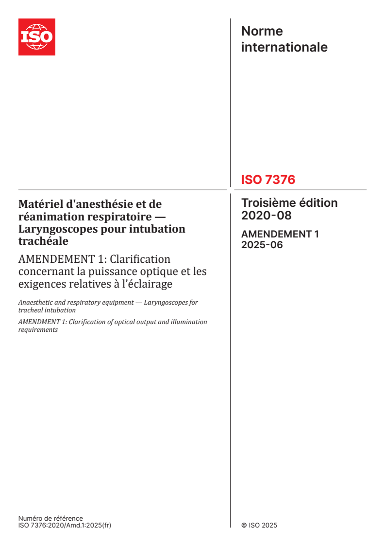 ISO 7376:2020/Amd 1:2025 - Matériel d'anesthésie et de réanimation respiratoire — Laryngoscopes pour intubation trachéale — Amendement 1: Clarification concernant la puissance optique et les exigences relatives à l’éclairage
Released:1. 07. 2025