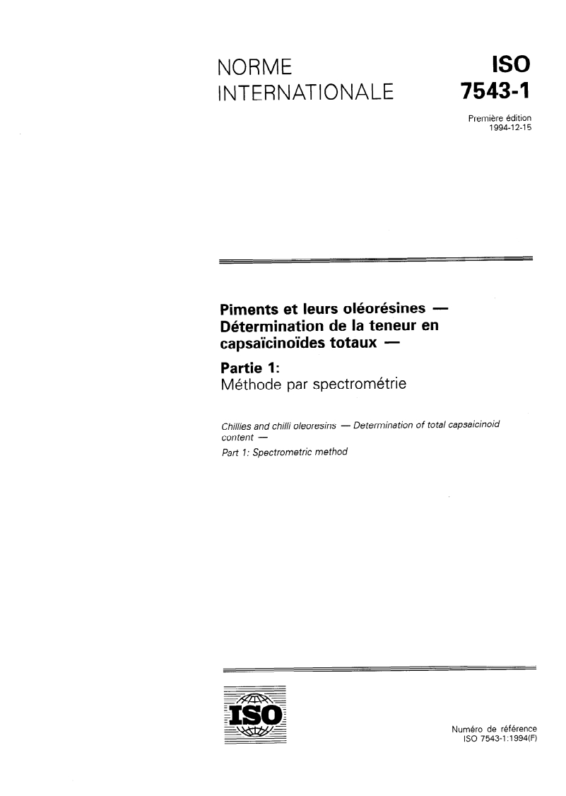 ISO 7543-1:1994 ISO 7543-1:1994 - Piments et leurs oléorésines — Détermination de la teneur en capsaïcinoïdes totaux — Partie 1: Méthode par spectrométrie/15/1994 - Page 1 preview