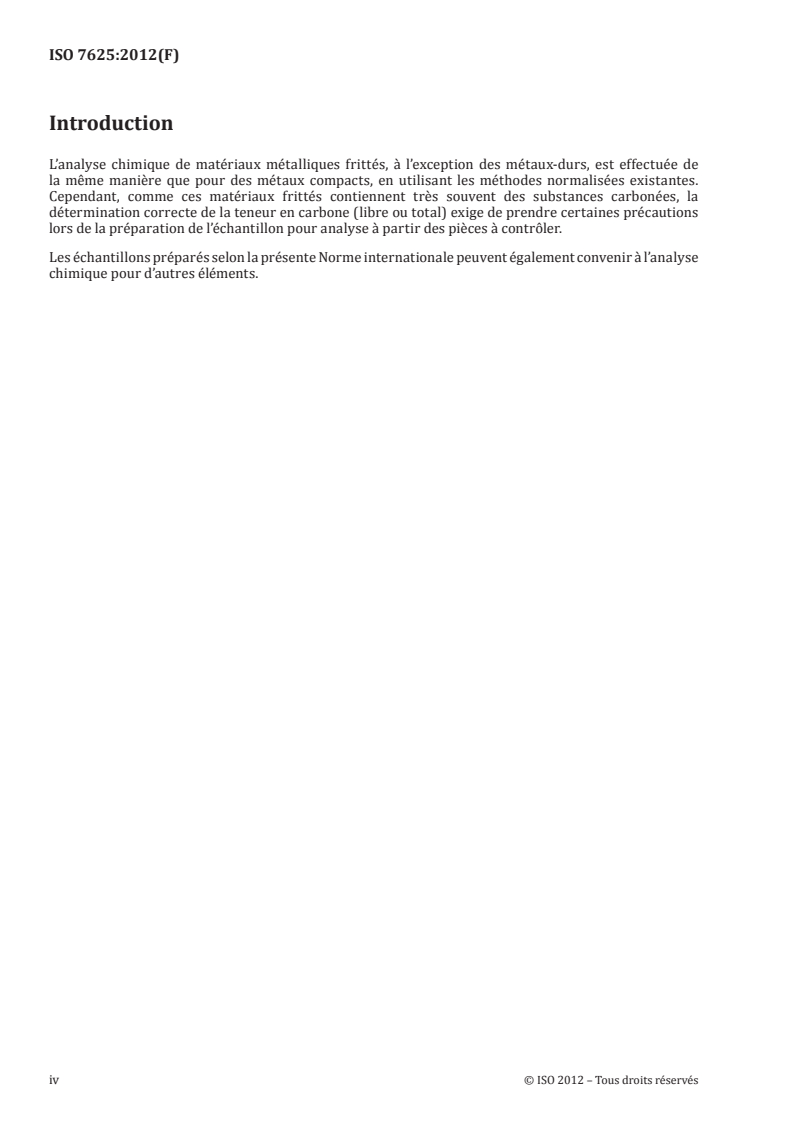ISO 7625:2012 ISO 7625:2012 - Matériaux métalliques frittés, à l'exclusion des métaux-durs — Préparation des échantillons pour analyse chimique en vue du dosage du carbone/13/2012 - Page 4 preview