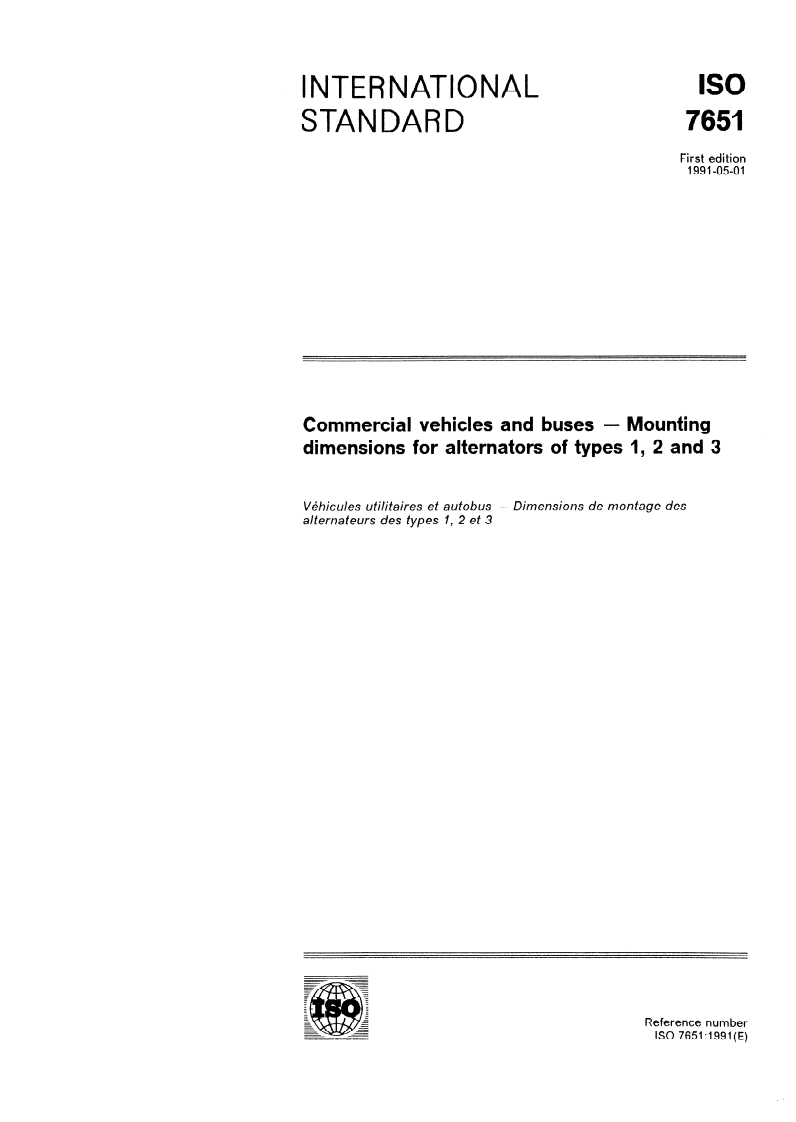 ISO 7651:1991 ISO 7651:1991 - Commercial vehicles and buses — Mounting dimensions for alternators of types 1, 2 and 3/25/1991 - Page 1 preview