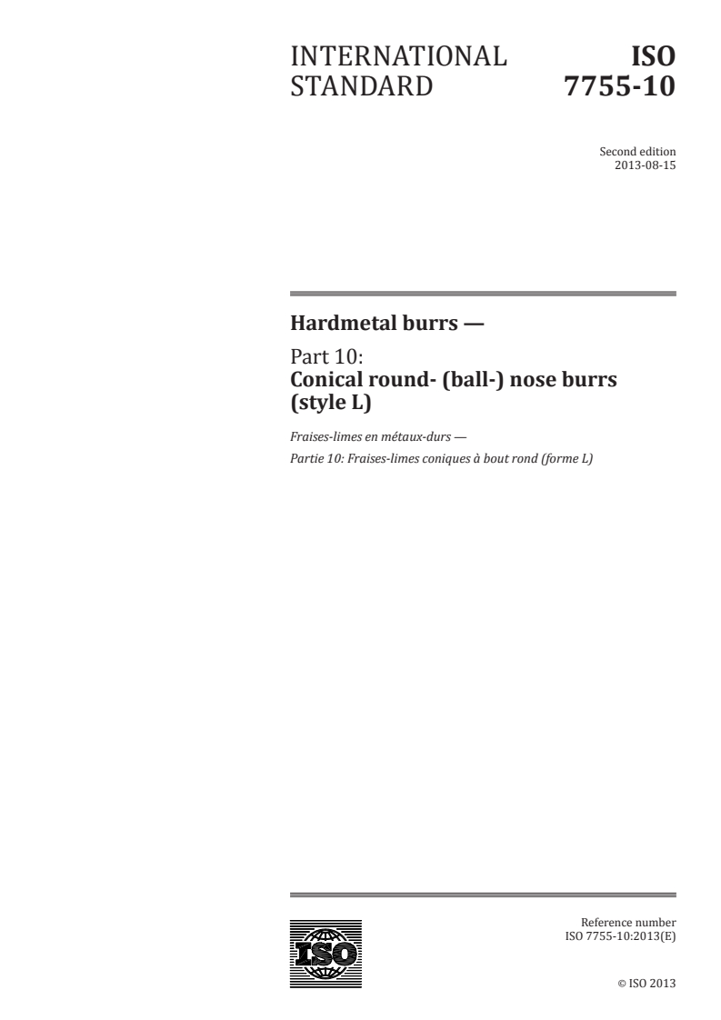 ISO 7755-10:2013 ISO 7755-10:2013 - Hardmetal burrs — Part 10: Conical round- (ball-) nose burrs (style L)/8/2013 - Page 1 preview