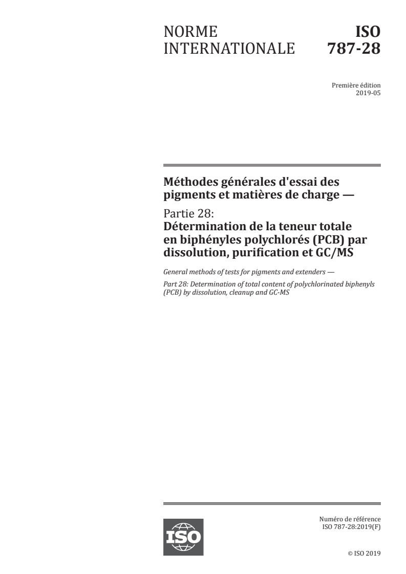 ISO 787-28:2019 ISO 787-28:2019 - Méthodes générales d'essai des pigments et matières de charge — Partie 28: Détermination de la teneur totale en biphényles polychlorés (PCB) par dissolution, purification et GC/MS/28/2020 - Page 1 preview