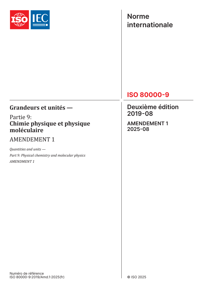 ISO 80000-9:2019/Amd 1:2025 - Grandeurs et unités — Partie 9: Chimie physique et physique moléculaire — Amendement 1
Released:21. 08. 2025