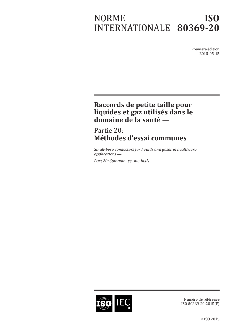 ISO 80369-20:2015 ISO 80369-20:2015 - Raccords de petite taille pour liquides et gaz utilisés dans le domaine de la santé — Partie 20: Méthodes d'essai communes/11/2015 - Page 1 preview
