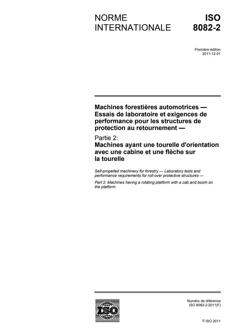 ISO 8082-2:2011 ISO 8082-2:2011 - Machines forestières automotrices — Essais de laboratoire et exigences de performance pour les structures de protection au retournement — Partie 2: Machines ayant une tourelle d'orientation avec une cabine et une flèche sur la tourelle/25/2011 - Page 1 preview