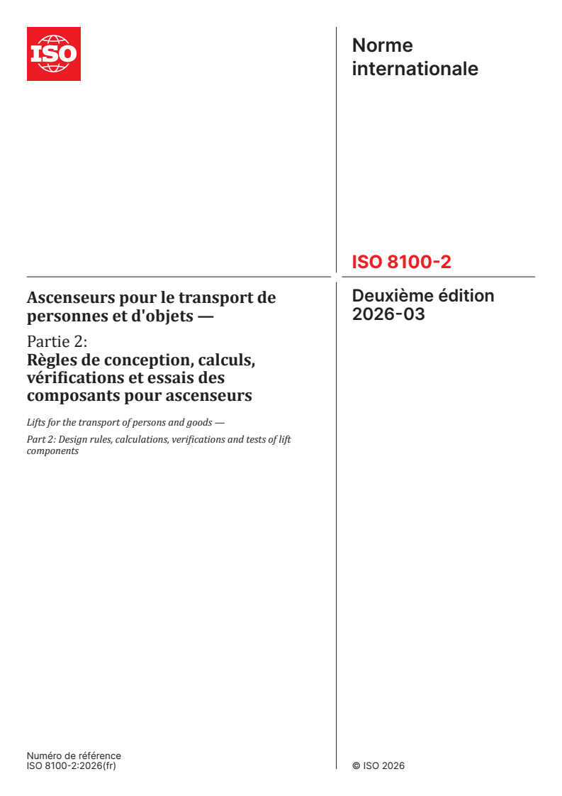 ISO 8100-2:2026 ISO 8100-2:2026 - Ascenseurs pour le transport de personnes et d'objets — Partie 2: Règles de conception, calculs, vérifications et essais des composants pour ascenseurs - Page 1 preview