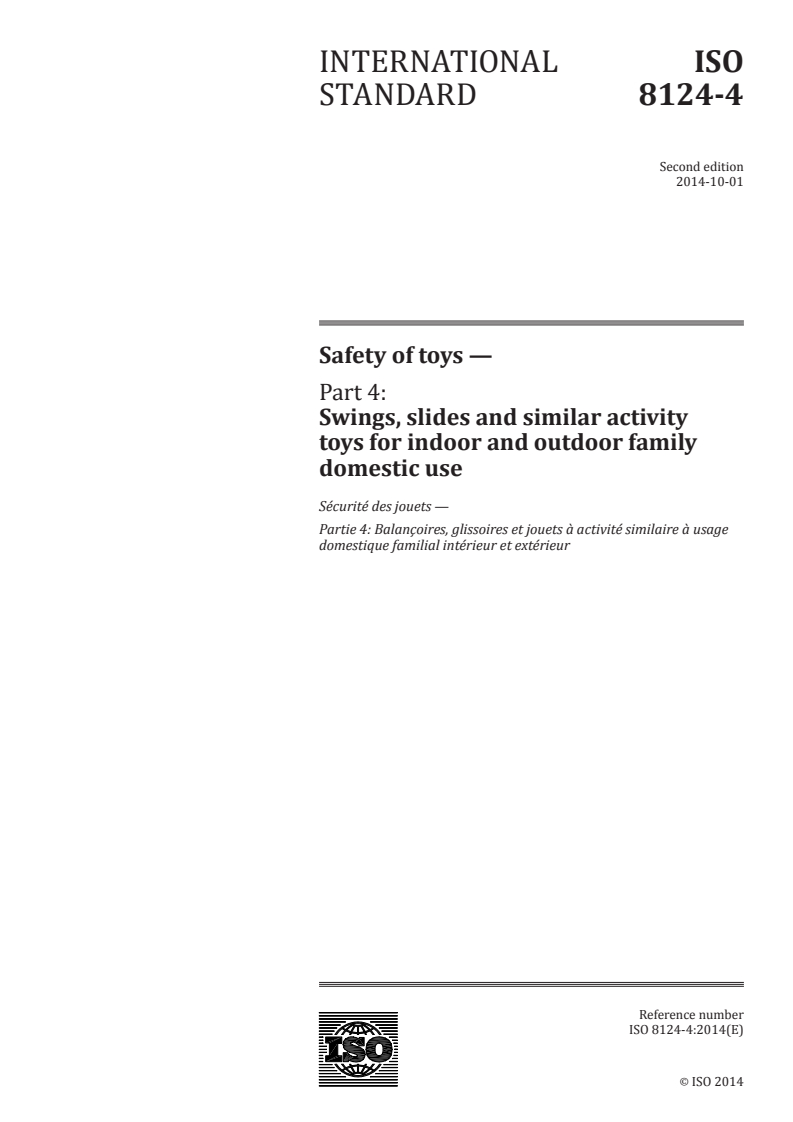 ISO 8124-4:2014 ISO 8124-4:2014 - Safety of toys — Part 4: Swings, slides and similar activity toys for indoor and outdoor family domestic use/3/2014 - Page 1 preview