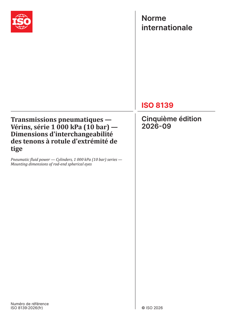 ISO 8139:2026 ISO 8139:2026 - Transmissions pneumatiques — Vérins, série 1 000 kPa (10 bar) — Dimensions d'interchangeabilité des tenons à rotule d'extrémité de tige - Page 1 preview