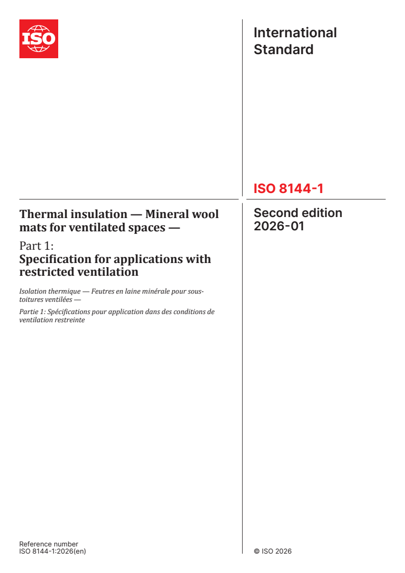 ISO 8144-1:2026 ISO 8144-1:2026 - Thermal insulation — Mineral wool mats for ventilated spaces — Part 1: Specification for applications with restricted ventilation
Released:29. 01. 2026 - Page 1 preview