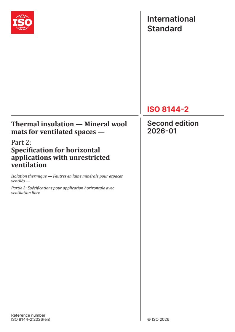 ISO 8144-2:2026 ISO 8144-2:2026 - Thermal insulation — Mineral wool mats for ventilated spaces — Part 2: Specification for horizontal applications with unrestricted ventilation
Released:28. 01. 2026 - Page 1 preview