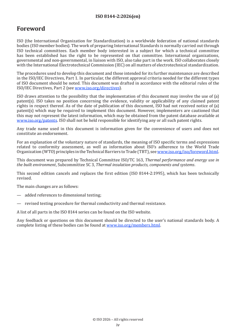 ISO 8144-2:2026 ISO 8144-2:2026 - Thermal insulation — Mineral wool mats for ventilated spaces — Part 2: Specification for horizontal applications with unrestricted ventilation
Released:28. 01. 2026 - Page 4 preview