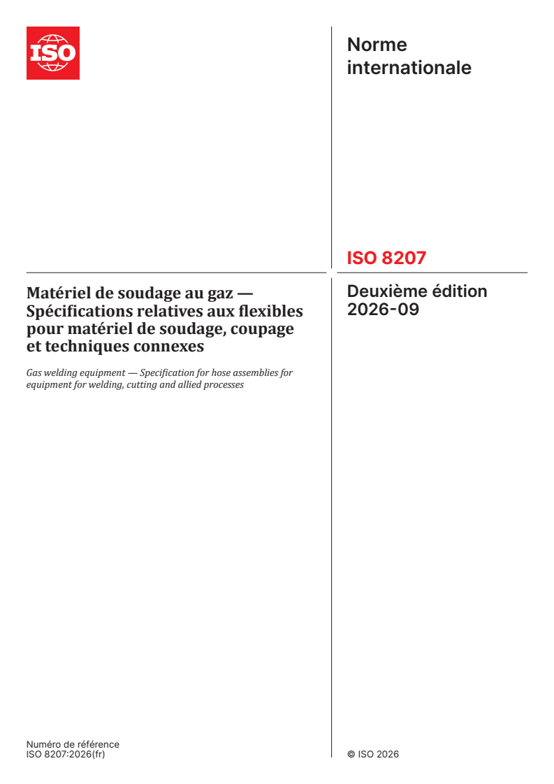 ISO 8207:2026 ISO 8207:2026 - Matériel de soudage au gaz — Spécifications relatives aux flexibles pour matériel de soudage, coupage et techniques connexes - Page 1 preview