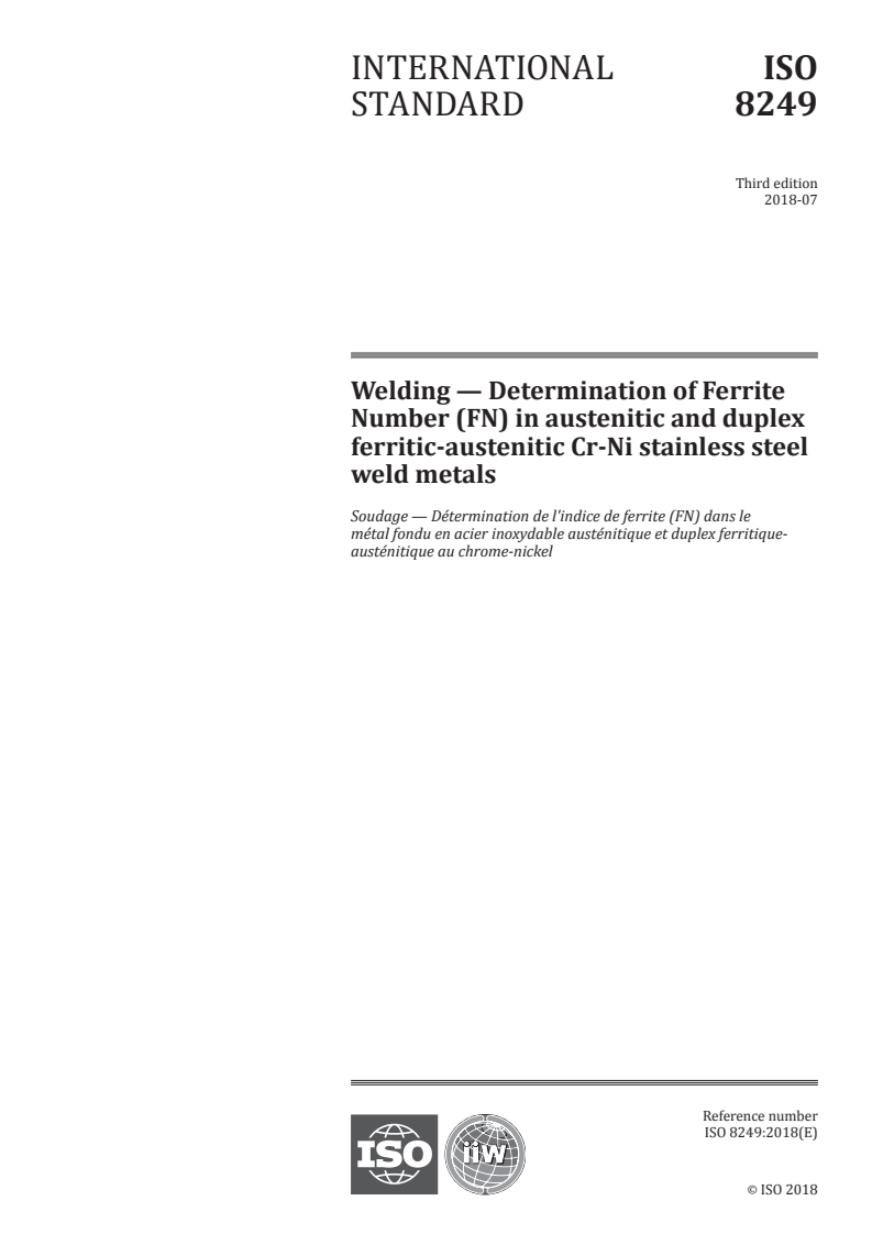 ISO 8249:2018 ISO 8249:2018 - Welding — Determination of Ferrite Number (FN) in austenitic and duplex ferritic-austenitic Cr-Ni stainless steel weld metals/10/2018 - Page 1 preview