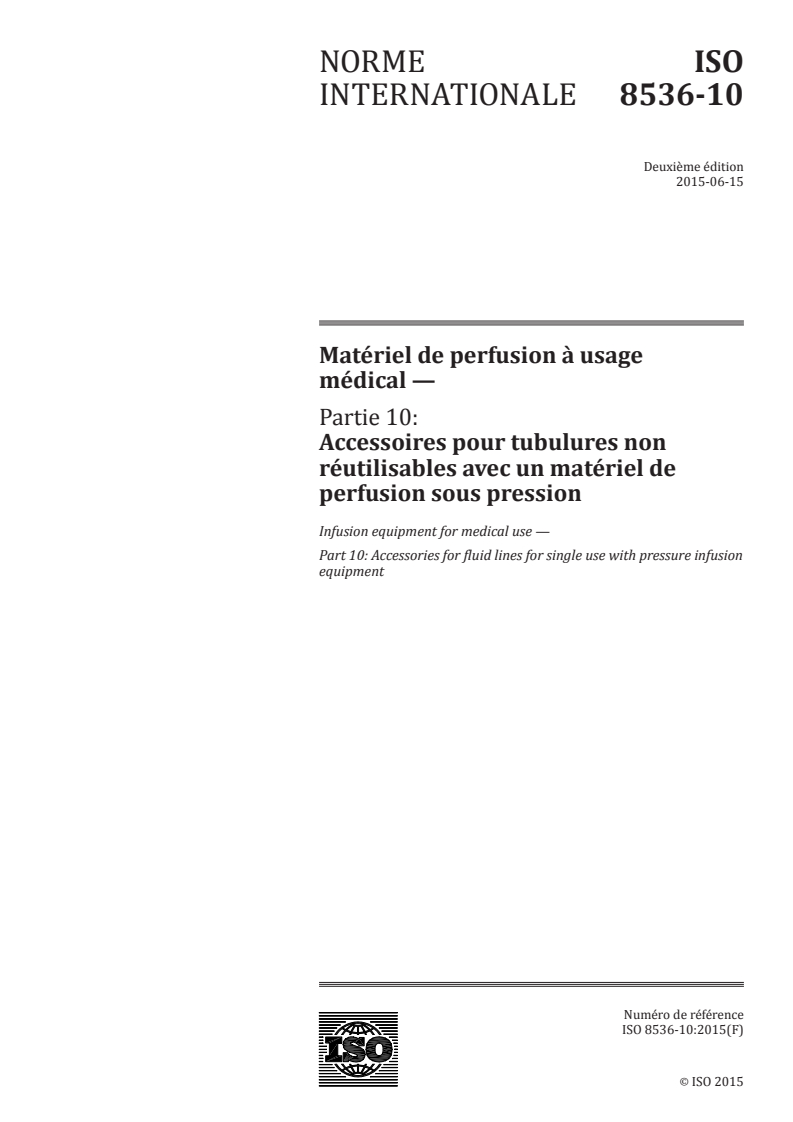 ISO 8536-10:2015 ISO 8536-10:2015 - Matériel de perfusion à usage médical — Partie 10: Accessoires pour tubulures non réutilisables avec un matériel de perfusion sous pression/10/2015 - Page 1 preview