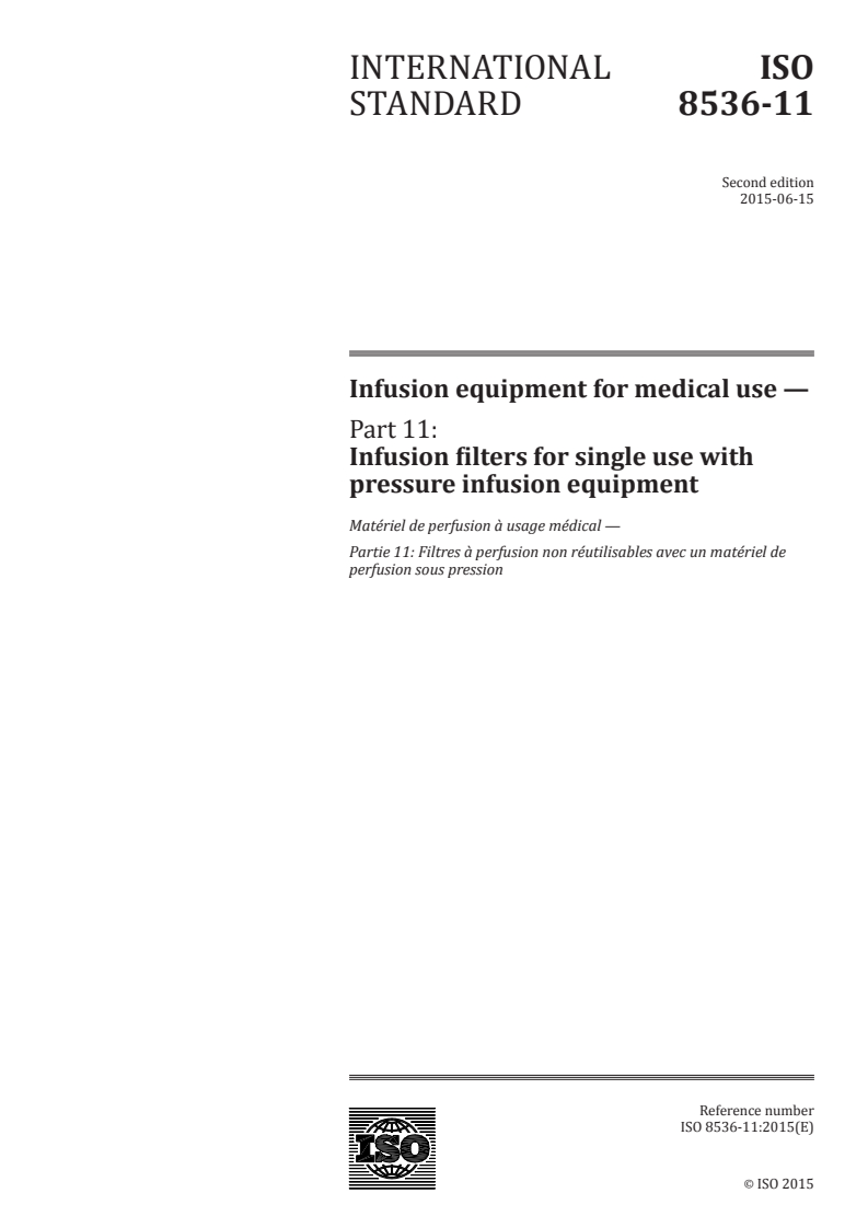 ISO 8536-11:2015 ISO 8536-11:2015 - Infusion equipment for medical use — Part 11: Infusion filters for single use with pressure infusion equipment/10/2015 - Page 1 preview