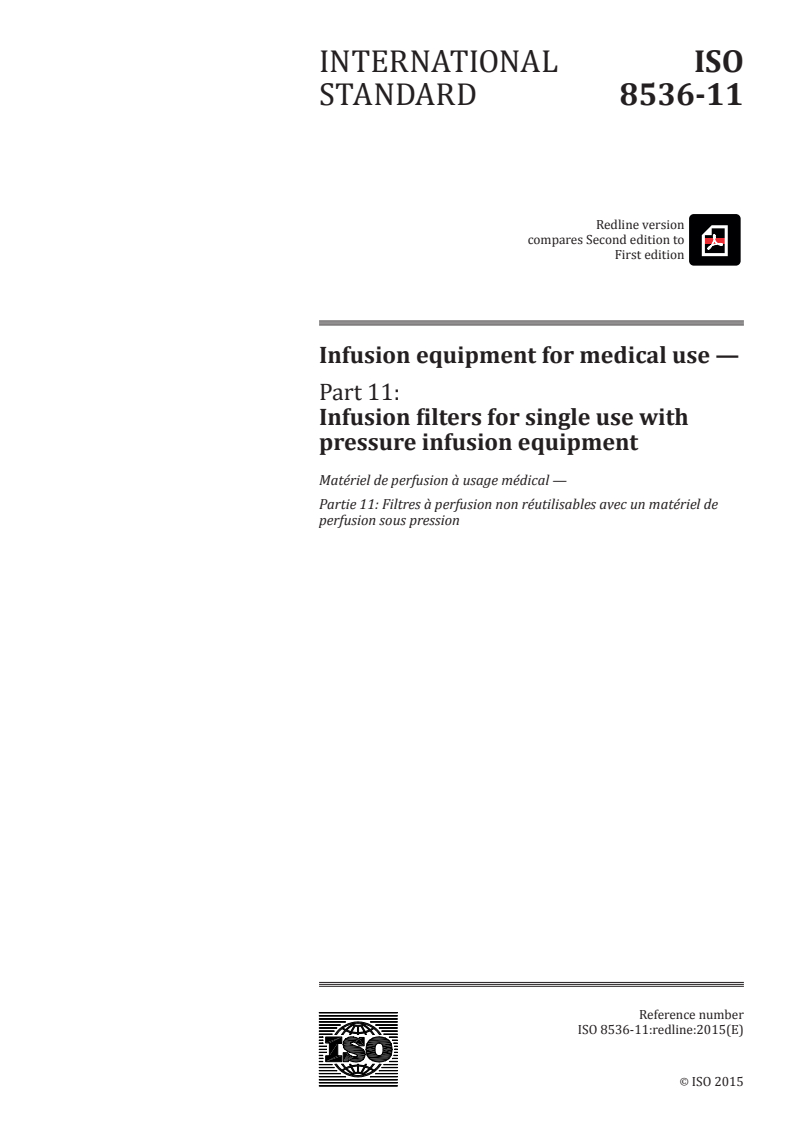 ISO 8536-11:2015 REDLINE ISO 8536-11:2015 - Infusion equipment for medical use — Part 11: Infusion filters for single use with pressure infusion equipment/10/2015 - Page 1 preview