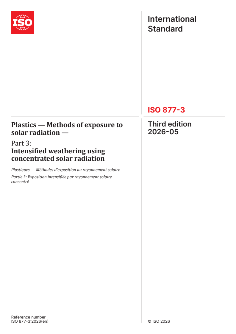 ISO 877-3:2026 ISO 877-3:2026 - Plastics — Methods of exposure to solar radiation — Part 3: Intensified weathering using concentrated solar radiation - Page 1 preview