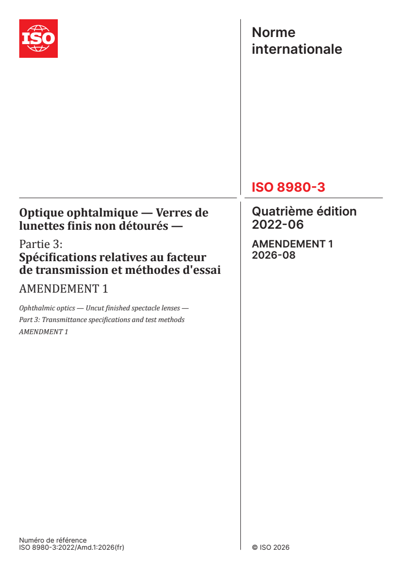 ISO 8980-3:2022/Amd 1:2026 ISO 8980-3:2022/Amd 1:2026 - Optique ophtalmique — Verres de lunettes finis non détourés — Partie 3: Spécifications relatives au facteur de transmission et méthodes d'essai — Amendement 1 - Page 1 preview