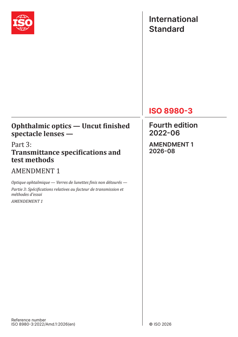 ISO 8980-3:2022/Amd 1:2026 ISO 8980-3:2022/Amd 1:2026 - Ophthalmic optics — Uncut finished spectacle lenses — Part 3: Transmittance specifications and test methods — Amendment 1 - Page 1 preview
