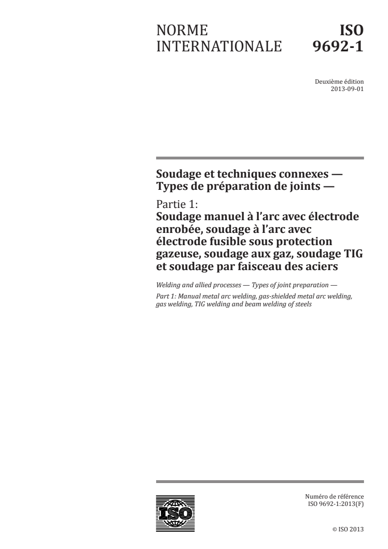 ISO 9692-1:2013 ISO 9692-1:2013 - Soudage et techniques connexes — Types de préparation de joints — Partie 1: Soudage manuel à l'arc avec électrode enrobée, soudage à l'arc avec électrode fusible sous protection gazeuse, soudage aux gaz, soudage TIG et soudage par faisceau des aciers/19/2013 - Page 1 preview