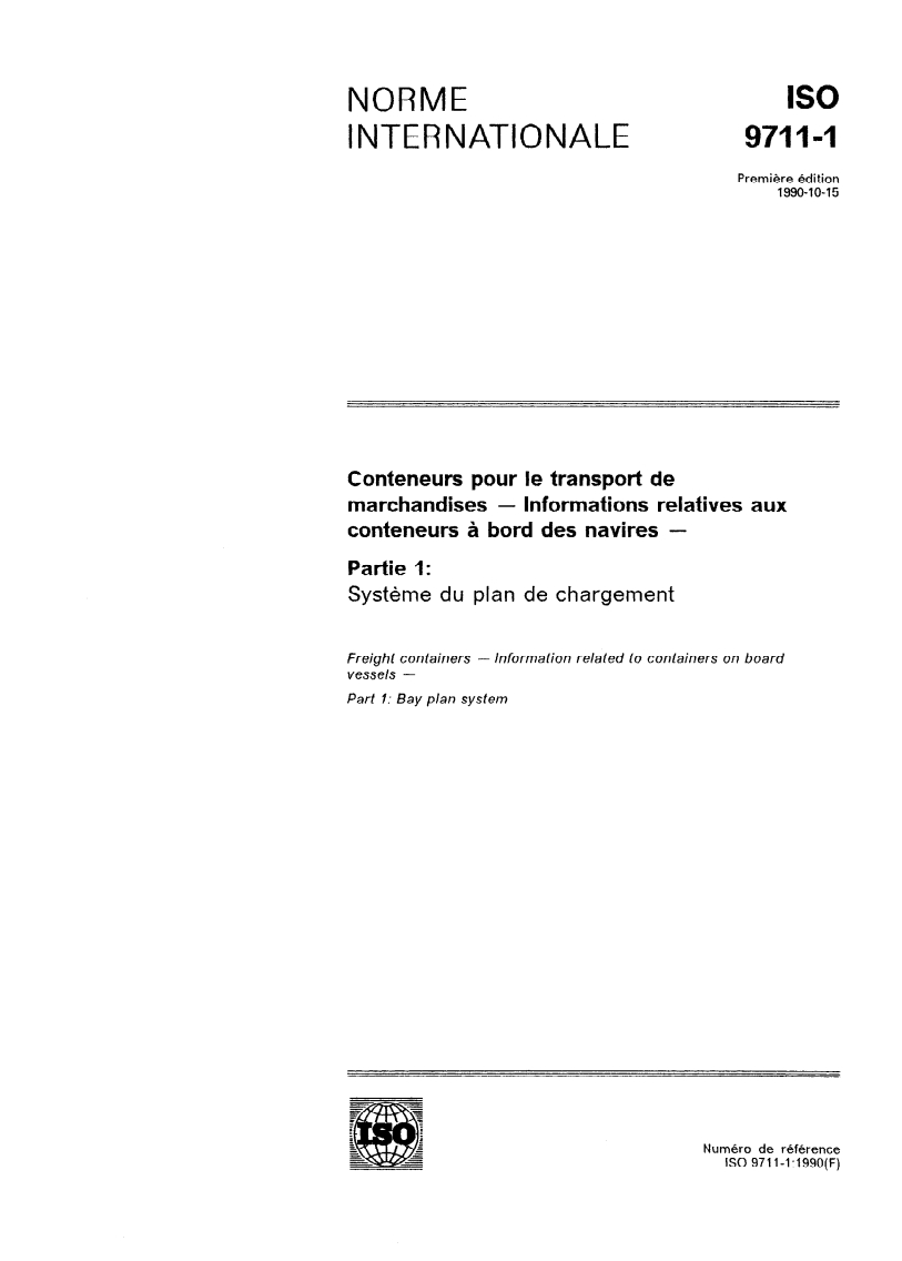 ISO 9711-1:1990 ISO 9711-1:1990 - Conteneurs pour le transport de marchandises — Informations relatives aux conteneurs à bord des navires — Partie 1: Système du plan de chargement/11/1990 - Page 1 preview
