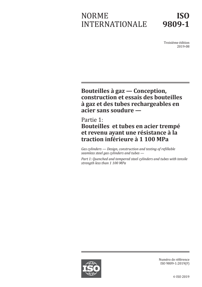 ISO 9809-1:2019 ISO 9809-1:2019 - Bouteilles à gaz — Conception, construction et essais des bouteilles à gaz et des tubes rechargeables en acier sans soudure — Partie 1: Bouteilles et tubes en acier trempé et revenu ayant une résistance à la traction inférieure à 1 100 MPa/22/2019 - Page 1 preview