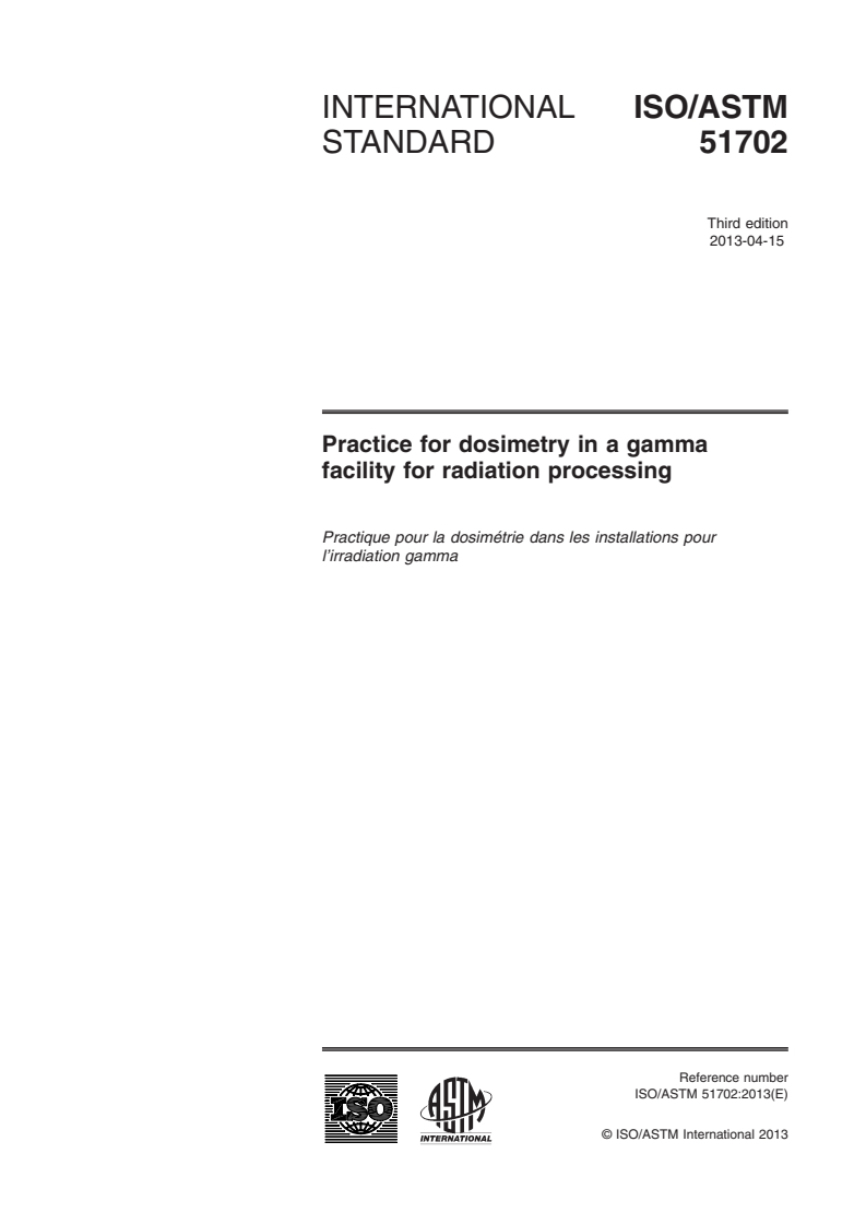 ISO/ASTM 51702:2013 ISO/ASTM 51702:2013 - Practice for dosimetry in a gamma facility for radiation processing/22/2013 - Page 1 preview
