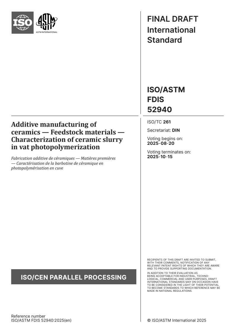 ISO/ASTM FDIS 52940 - Additive manufacturing of ceramics — Feedstock materials — Characterization of ceramic slurry in vat photopolymerization
Released:6. 08. 2025