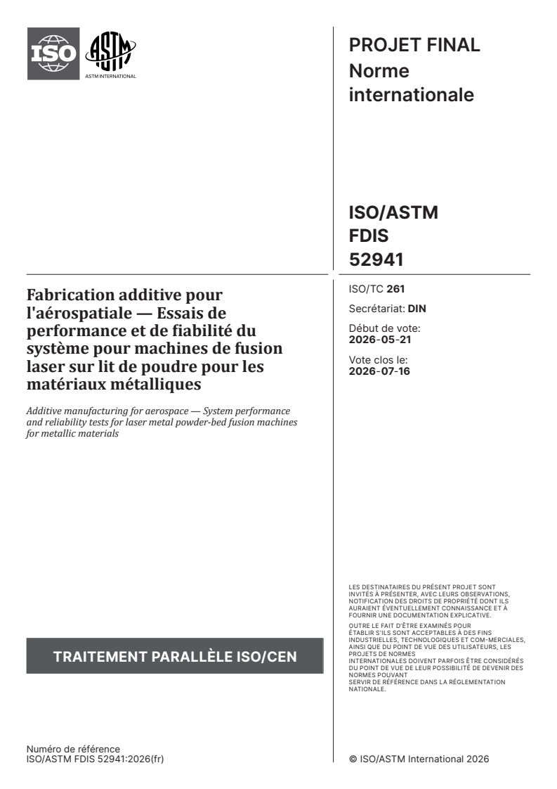 ISO/ASTM FDIS 52941 ISO/ASTM FDIS 52941 - Fabrication additive pour l'aérospatiale — Essais de performance et de fiabilité du système pour machines de fusion laser sur lit de poudre pour les matériaux métalliques - Page 1 preview