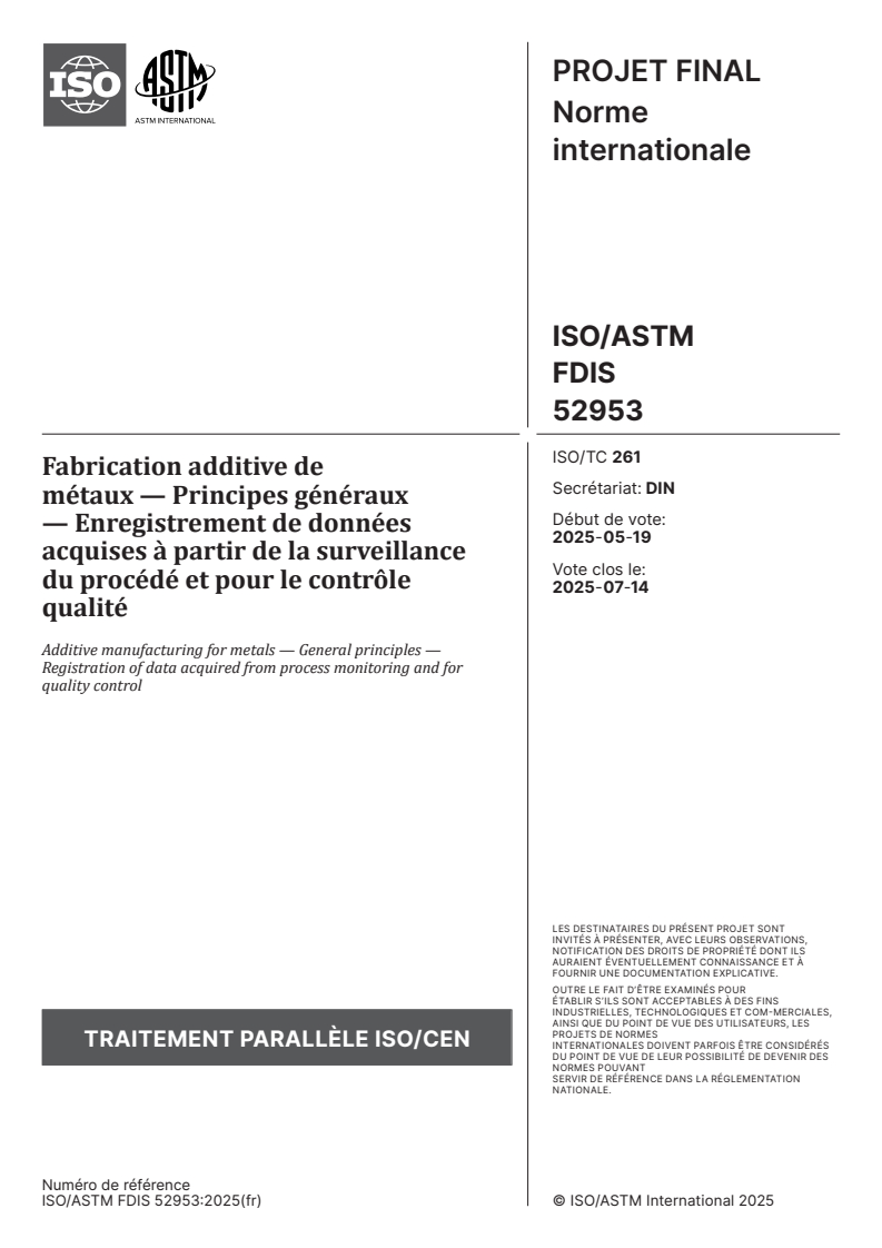 ISO/ASTM FDIS 52953 - Fabrication additive de métaux — Principes généraux — Enregistrement de données acquises à partir de la surveillance du procédé et pour le contrôle qualité
Released:26. 05. 2025