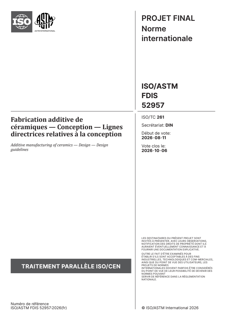 ISO/ASTM FDIS 52957 ISO/ASTM FDIS 52957 - Fabrication additive de céramiques — Conception — Lignes directrices relatives à la conception - Page 1 preview