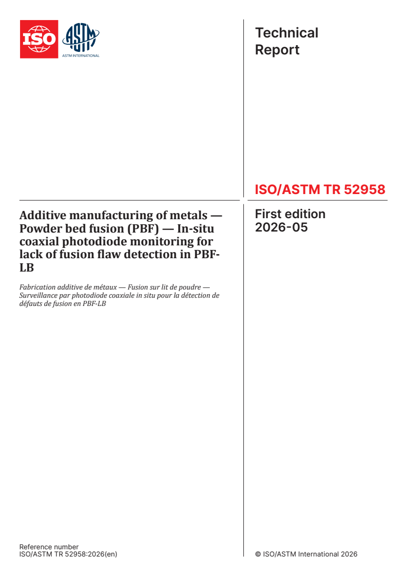 ISO/ASTM TR 52958:2026 ISO/ASTM TR 52958:2026 - Additive manufacturing of metals — Powder bed fusion (PBF) — In-situ coaxial photodiode monitoring for lack of fusion flaw detection in PBF-LB - Page 1 preview