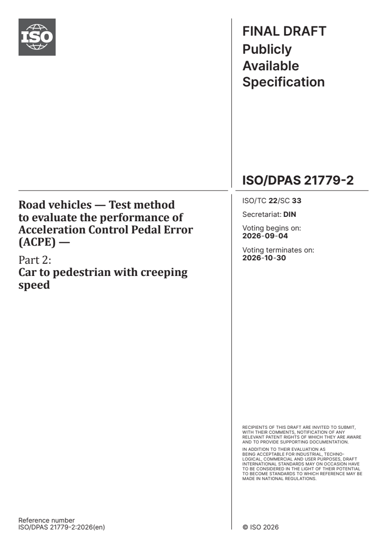 ISO/DPAS 21779-2 ISO/DPAS 21779-2 - Road vehicles — Test method to evaluate the performance of Acceleration Control Pedal Error (ACPE) — Part 2: Car to pedestrian with creeping speed - Page 1 preview