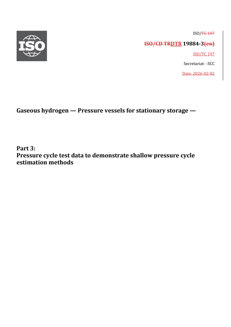 ISO/TR 19884-3 REDLINE ISO/DTR 19884-3 - Gaseous hydrogen — Pressure vessels for stationary storage — Part 3: Pressure cycle test data to demonstrate shallow pressure cycle estimation methods/11/2026 - Page 1 preview