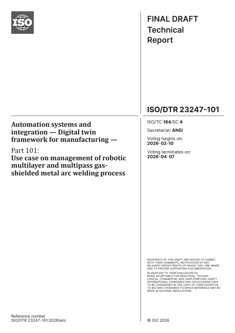 ISO/DTR 23247-101 ISO/DTR 23247-101 - Automation systems and integration — Digital twin framework for manufacturing — Part 101: Use case on management of robotic multilayer and multipass gas-shielded metal arc welding process
Released:27. 01. 2026 - Page 1 preview