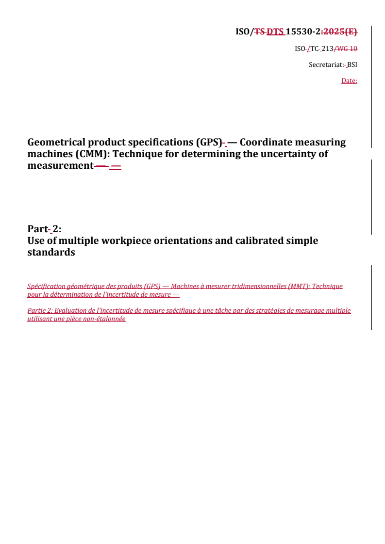 ISO/DTS 15530-2 REDLINE ISO/DTS 15530-2 - Geometrical product specifications (GPS) — Coordinate measuring machines (CMM): Technique for determining the uncertainty of measurement — Part 2: Use of multiple workpiece orientations and calibrated simple standards
Released:18. 09. 2025