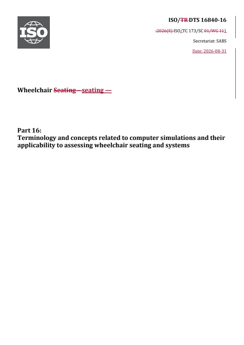 ISO/DTS 16840-16 REDLINE ISO/DTS 16840-16 - Wheelchair seating — Part 16: Terminology and concepts related to computer simulations and their applicability to assessing wheelchair seating and systems - Page 1 preview