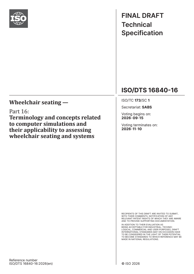 ISO/DTS 16840-16 ISO/DTS 16840-16 - Wheelchair seating — Part 16: Terminology and concepts related to computer simulations and their applicability to assessing wheelchair seating and systems - Page 1 preview