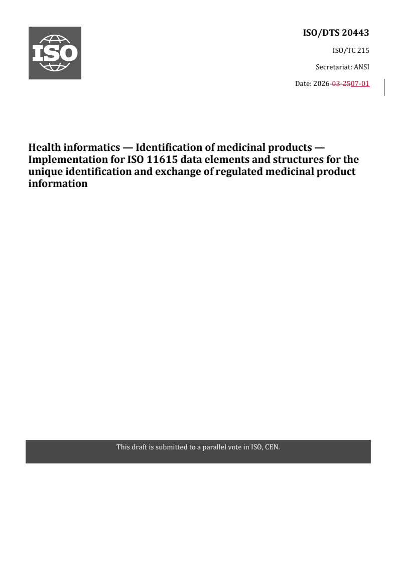 ISO/DTS 20443 REDLINE ISO/DTS 20443 - Health informatics — Identification of medicinal products — Implementation for ISO 11615 data elements and structures for the unique identification and exchange of regulated medicinal product information - Page 1 preview
