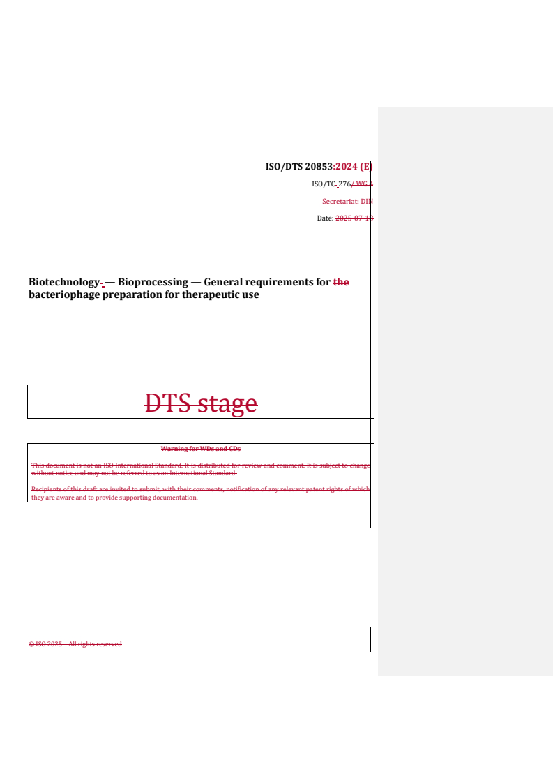 ISO/DTS 20853 REDLINE ISO/DTS 20853 - Biotechnology — Bioprocessing — General requirements for bacteriophage preparation for therapeutic use
Released:10/7/2025