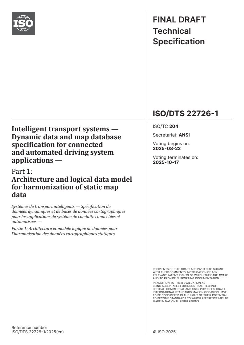 ISO/DTS 22726-1 - Intelligent transport systems — Dynamic data and map database specification for connected and automated driving system applications — Part 1: Architecture and logical data model for harmonization of static map data
Released:8. 08. 2025