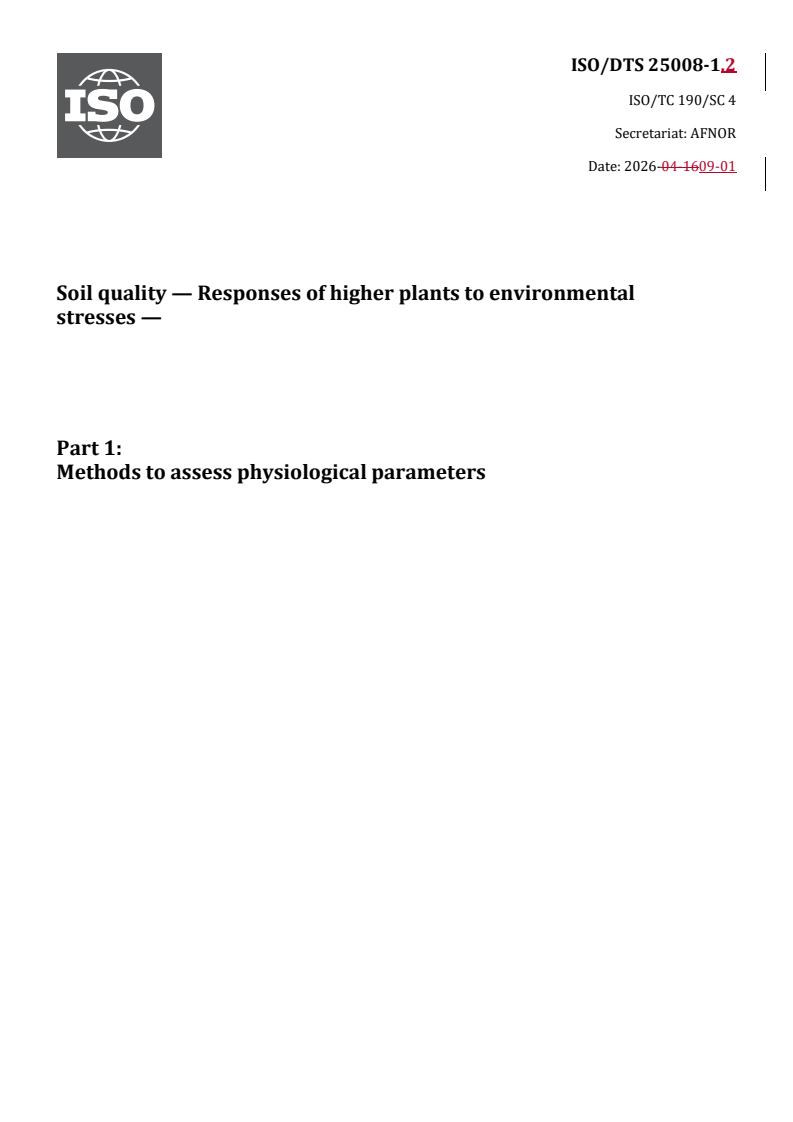 ISO/DTS 25008-1.2 REDLINE ISO/DTS 25008-1.2 - Soil quality — Responses of higher plants to environmental stresses — Part 1: Methods to assess physiological parameters - Page 1 preview