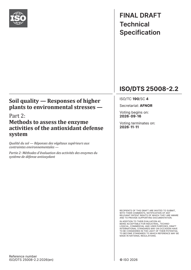 ISO/DTS 25008-2.2 ISO/DTS 25008-2.2 - Soil quality — Responses of higher plants to environmental stresses — Part 2: Methods to assess the enzyme activities of the antioxidant defense system - Page 1 preview