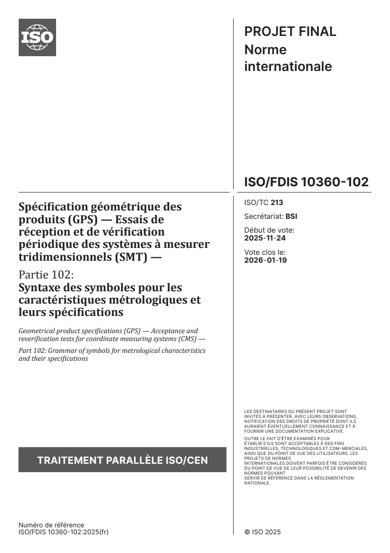 ISO/FDIS 10360-102 - Spécification géométrique des produits (GPS) — Essais de réception et de vérification périodique des systèmes à mesurer tridimensionnels (SMT) — Partie 102: Syntaxe des symboles pour les caractéristiques métrologiques et leurs spécifications
Released:8. 12. 2025