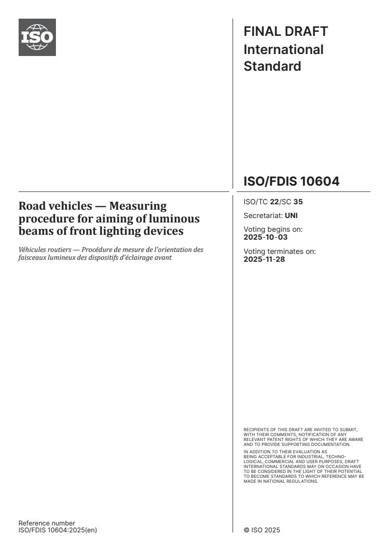 ISO/FDIS 10604 - Road vehicles — Measuring procedure for aiming of luminous beams of front lighting devices
Released:19. 09. 2025