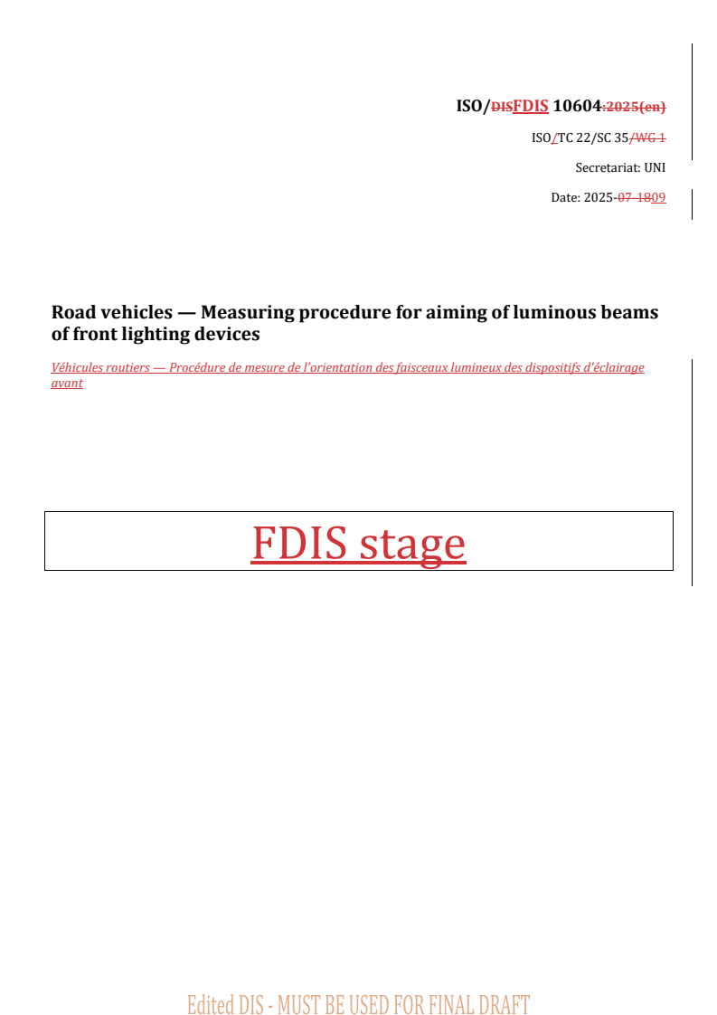 REDLINE ISO/FDIS 10604 - Road vehicles — Measuring procedure for aiming of luminous beams of front lighting devices
Released:19. 09. 2025
