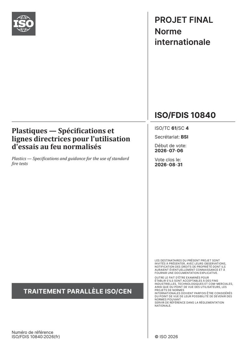ISO 10840 ISO/FDIS 10840 - Plastiques — Spécifications et lignes directrices pour l'utilisation d'essais au feu normalisés - Page 1 preview