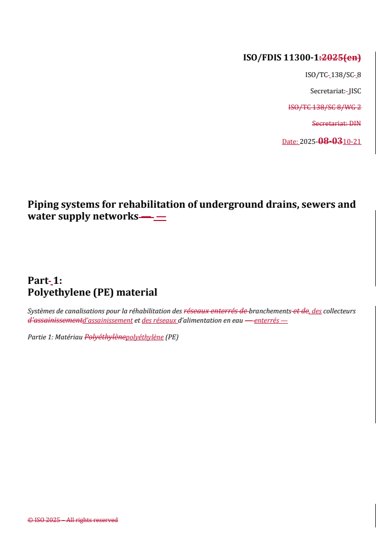 ISO/FDIS 11300-1 REDLINE ISO/FDIS 11300-1 - Piping systems for rehabilitation of underground drains, sewers and water supply networks — Part 1: Polyethylene (PE) material
Released:22. 10. 2025